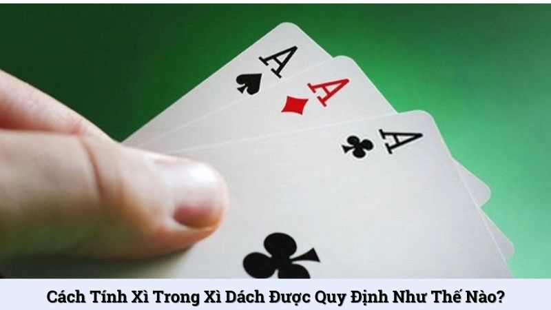 Cách tính xì trong xì dách được quy định như thế nào?