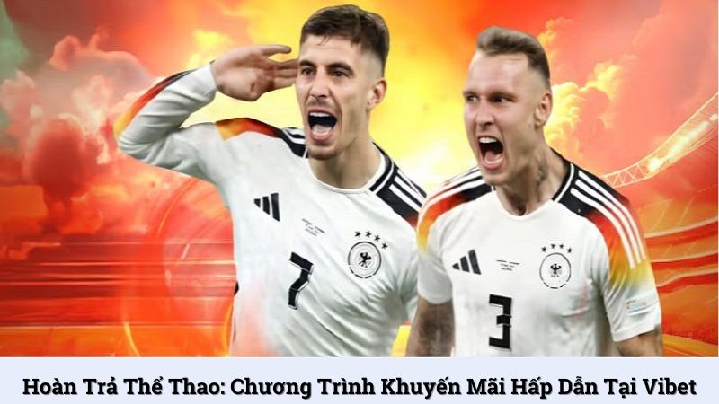 Hoàn trả thể thao: Chương trình khuyến mãi hấp dẫn tại Vibet